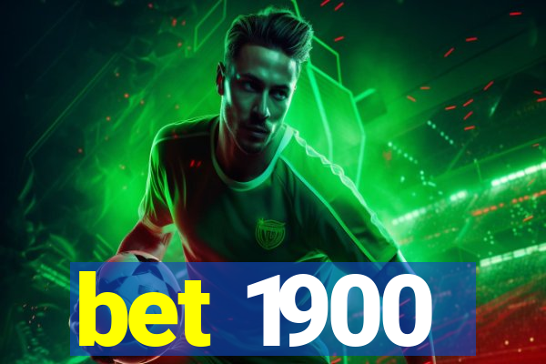 bet 1900